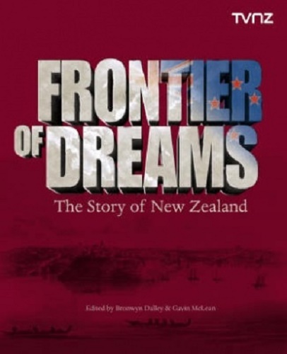 Frontier of Dreams The Story of New Zealand